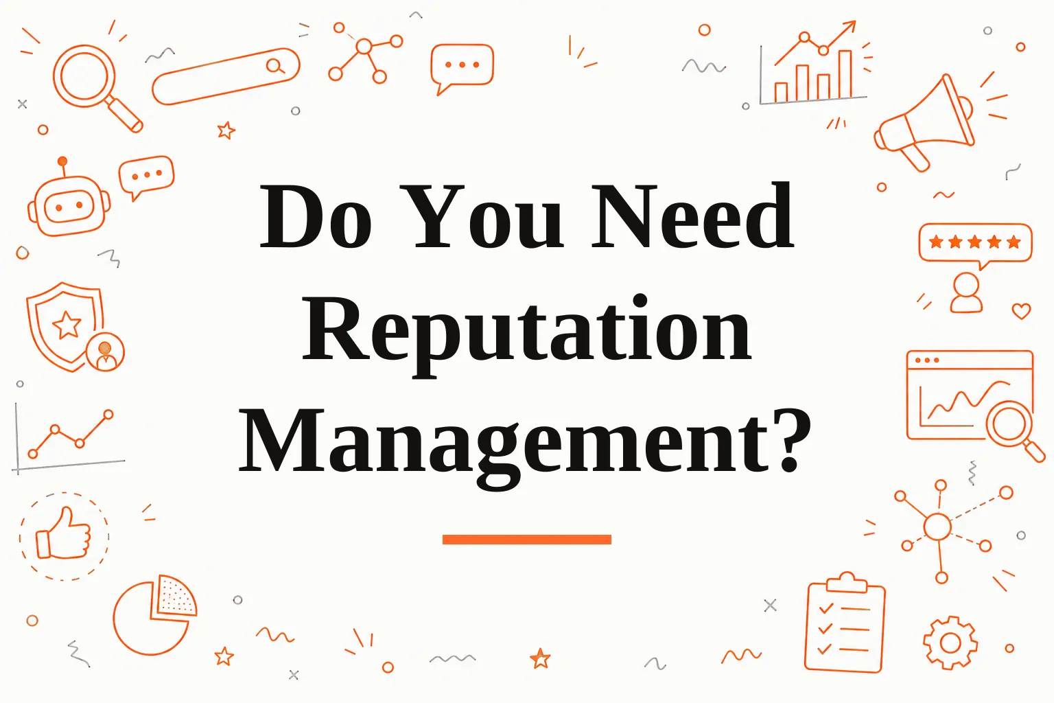 Online Reputation Management Services: What They Do and Whether You Need One
