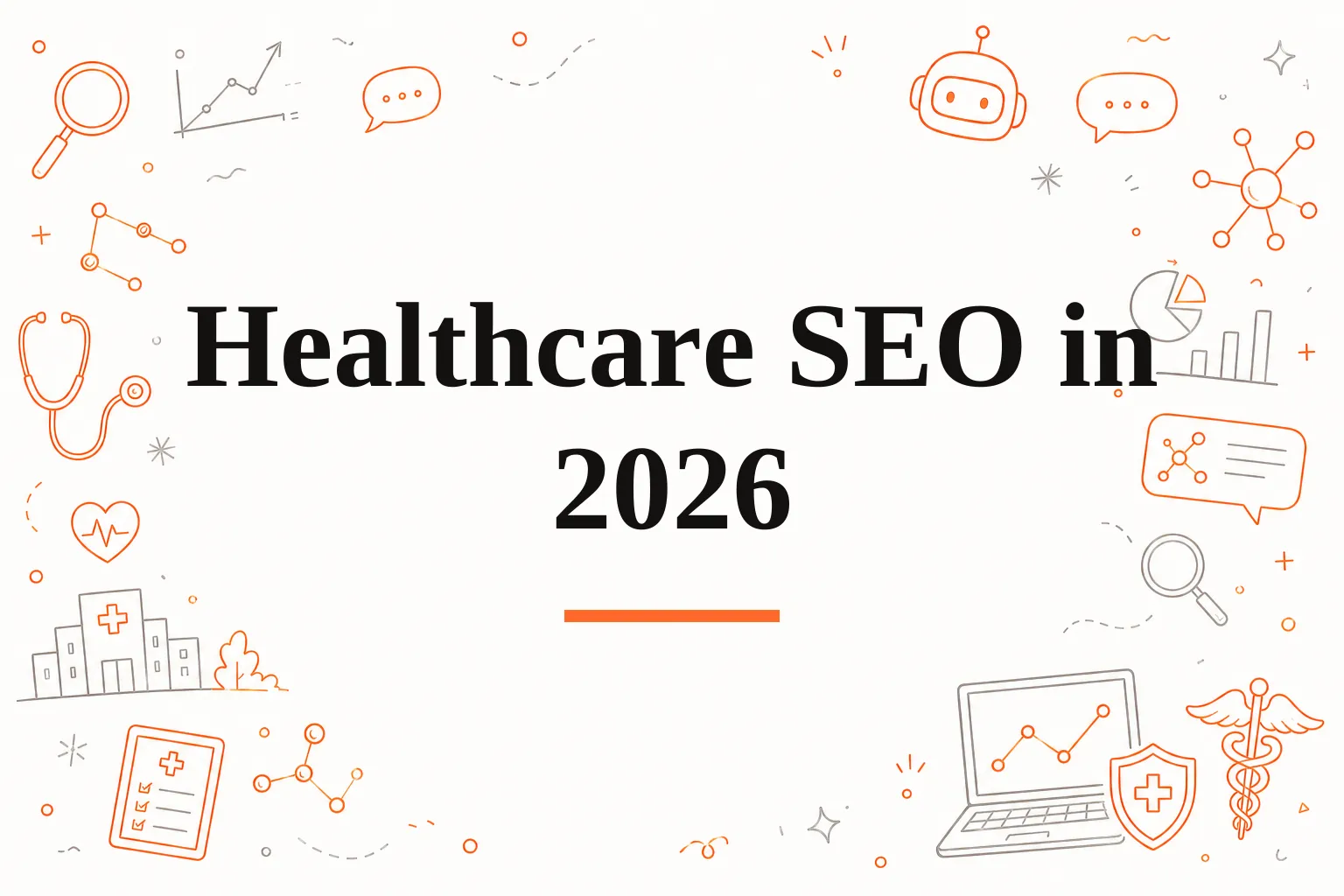 SEO for Healthcare: The 2026 Strategy Guide for Clinics, Hospitals, and Medical Practices