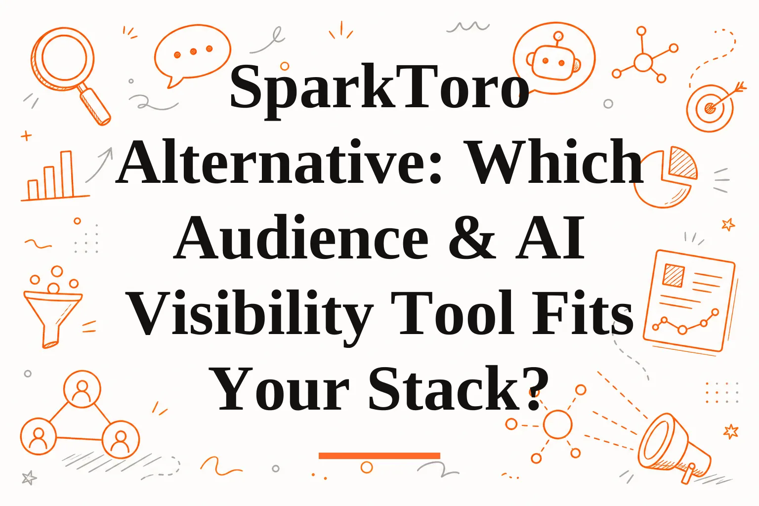 SparkToro Alternative: Which Audience & AI Visibility Tool Fits Your Stack?